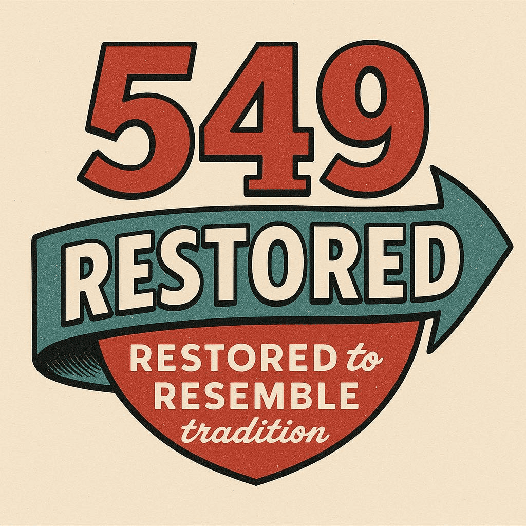 549 Restored — Restored to Resemble Tradition